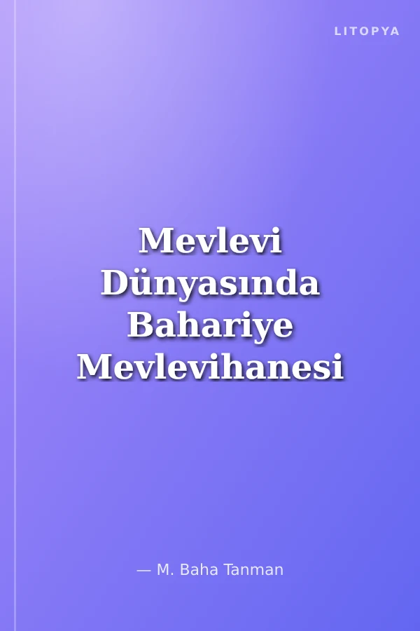Mevlevi Dünyasında Bahariye Mevlevihanesi
