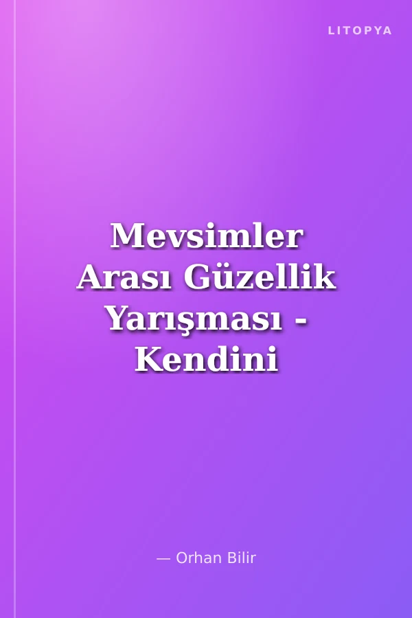 Mevsimler Arası Güzellik Yarışması - Kendini Beğenme