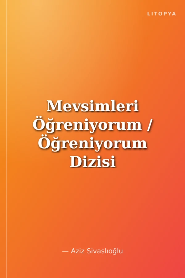Mevsimleri Öğreniyorum / Öğreniyorum Dizisi