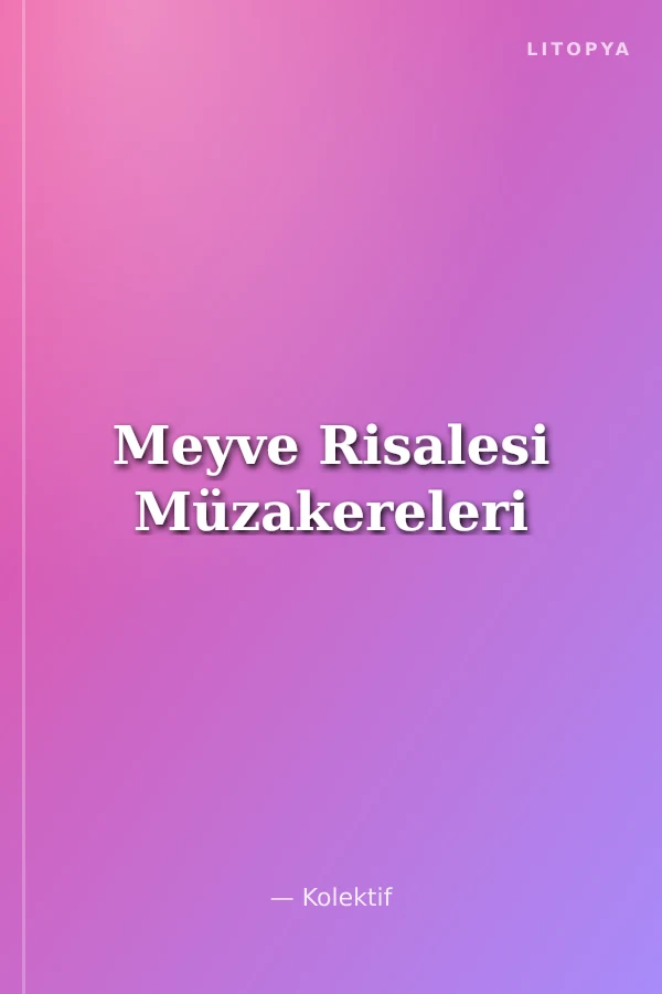 Meyve Risalesi Müzakereleri
