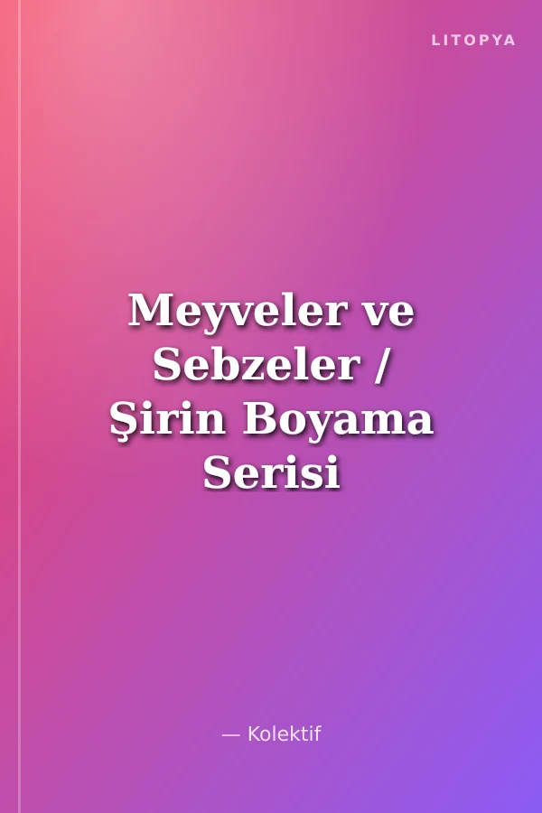 Meyveler ve Sebzeler / Şirin Boyama Serisi