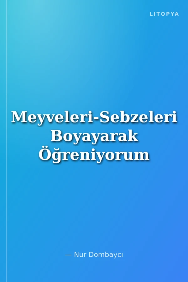 Meyveleri-Sebzeleri Boyayarak Öğreniyorum