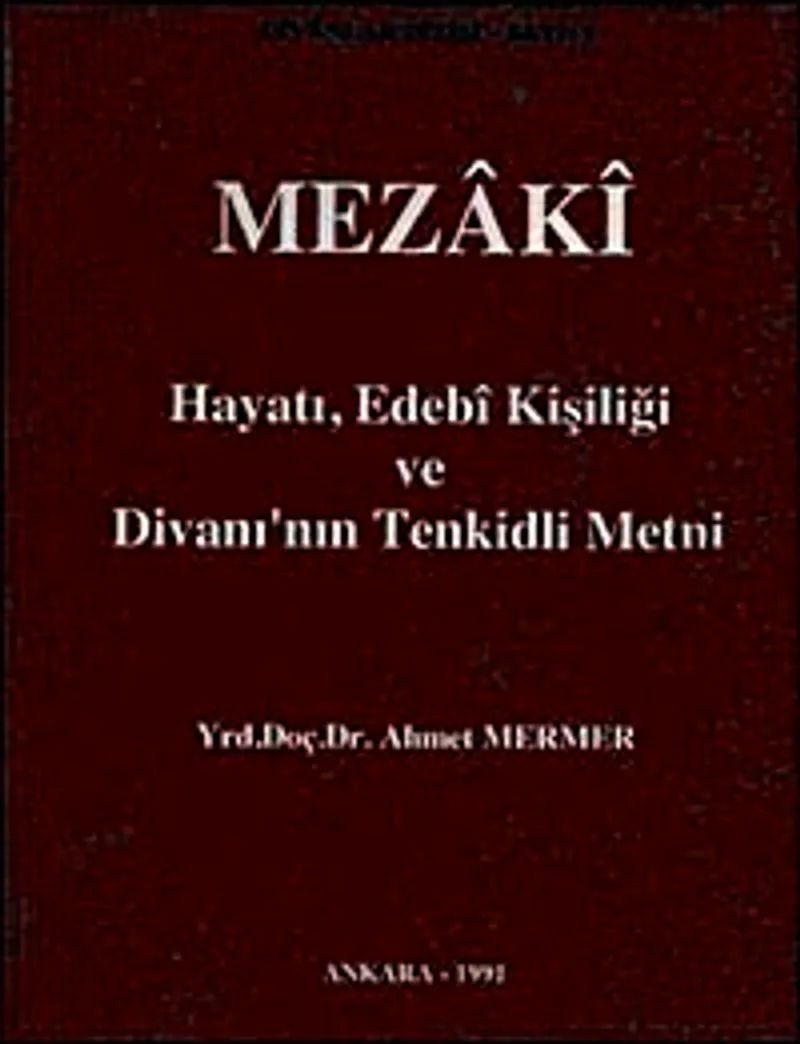 Mezaki Hayatı, Edebi Kişiliği ve Divanı'nın Tenkitli Metni