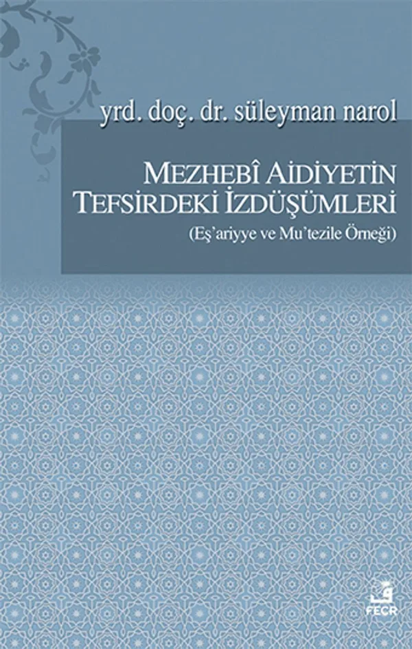 Mezhebi Aidiyetin Tefsirdeki İzdüşümleri (Eş'ariyye ve Mu'tezile Örneği)