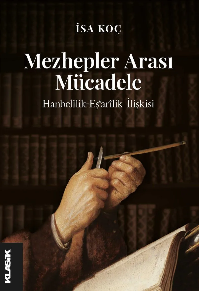 Mezhepler Arası Mücadele Hanbel&icirc;lik-Eş&lsquo;ar&icirc;lik İlişkisi