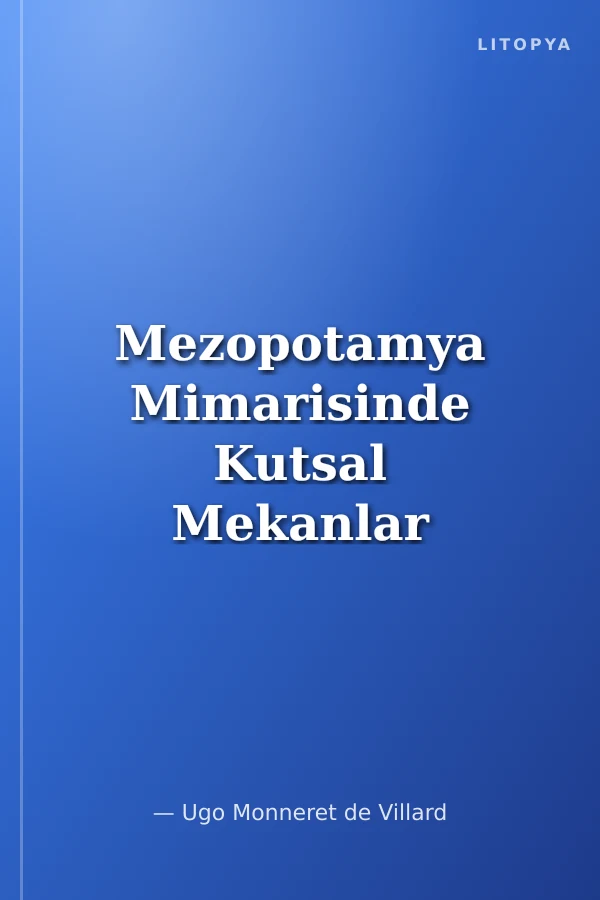 Mezopotamya Mimarisinde Kutsal Mekanlar Dini-Doğu Kurumları İncelemesi