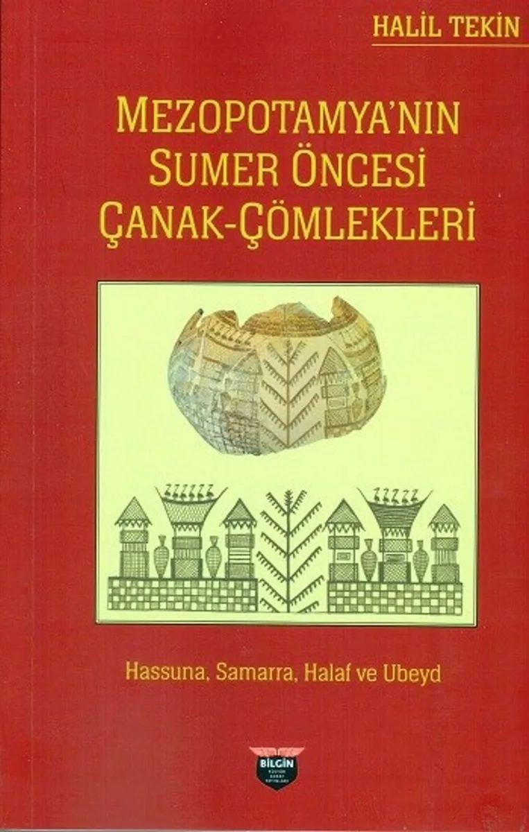 Mezopotamya'nın Sumer Öncesi Çanak Çömlekleri Hassuna,Samarra,Halaf ve Ubeyd