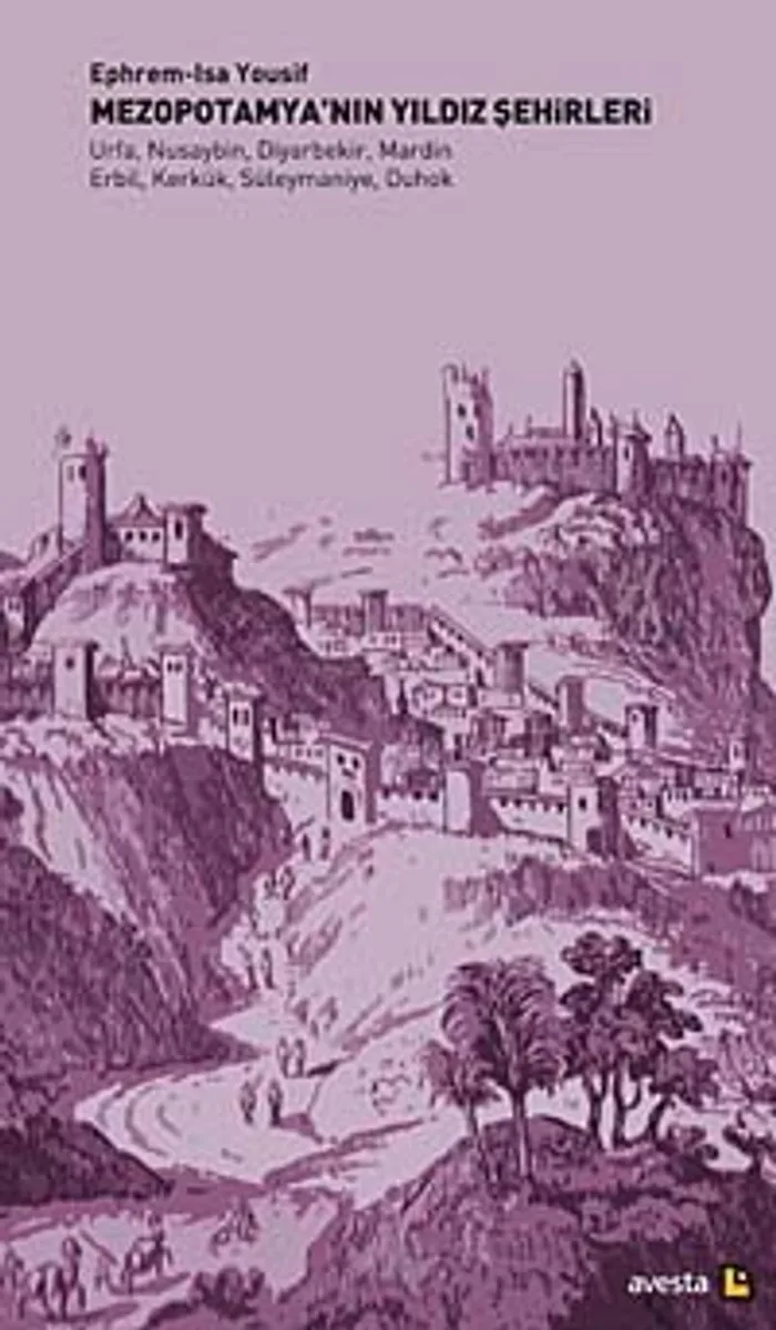 Mezopotamya'nın Yıldız Şehirleri Urfa, Nusaybin, Diyarbekir, Mardin, Erbil, Kerkük, Süleymaniye, Duhok