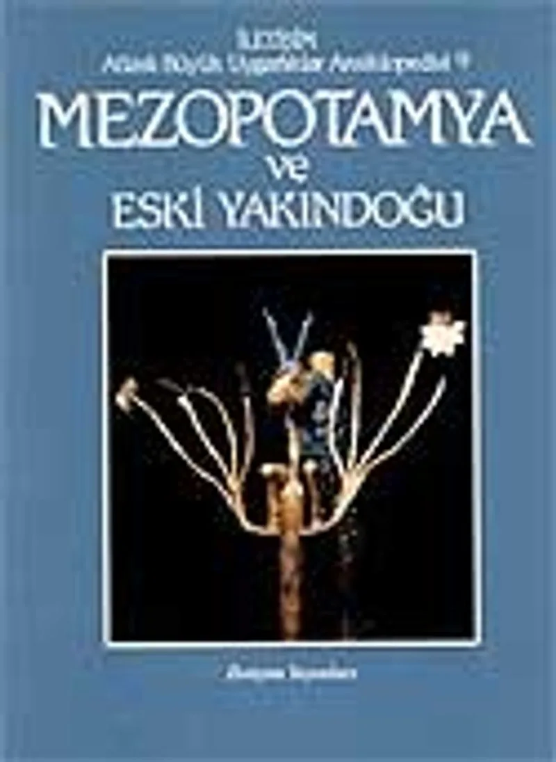 Mezopotamya ve Eski Yakındoğu Atlaslı Büyük Uygarlıklar Ansiklopedisi (9.cilt)