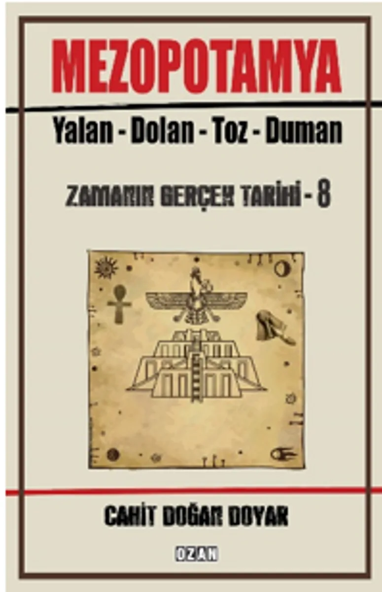 Mezopotamya Yalan - Dolan - Toz &ndash; Duman Zamanın Gerçek Tarihi - 8