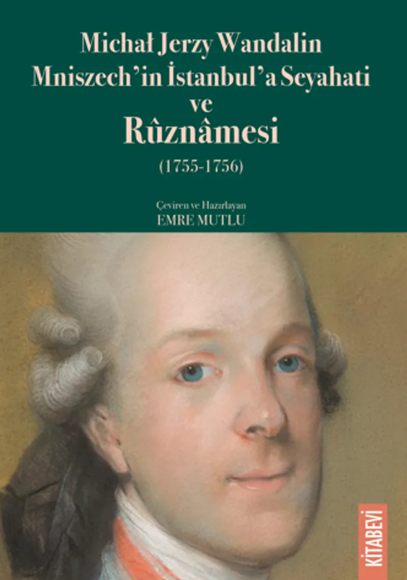Michał Jerzy Wandalin Mniszech'in İstanbul'a Seyahati ve R&ucirc;znamesi (1755-1756)