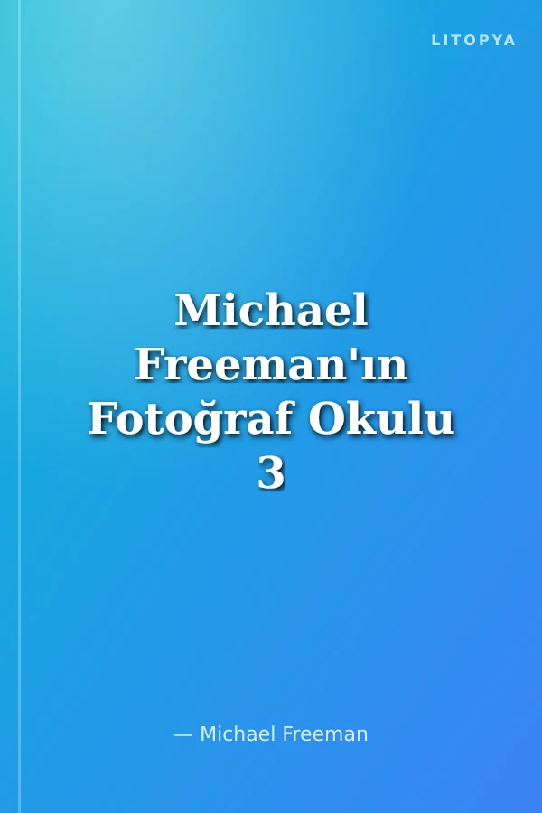 Michael Freeman'ın Fotoğraf Okulu 3 Pozlama
