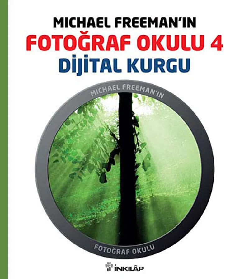 Michael Freeman'ın Fotoğraf Okulu 4 Dijital Kurgu
