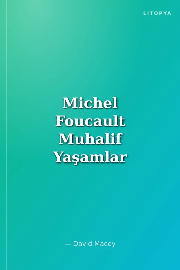 Michel Foucault Muhalif Yaşamlar