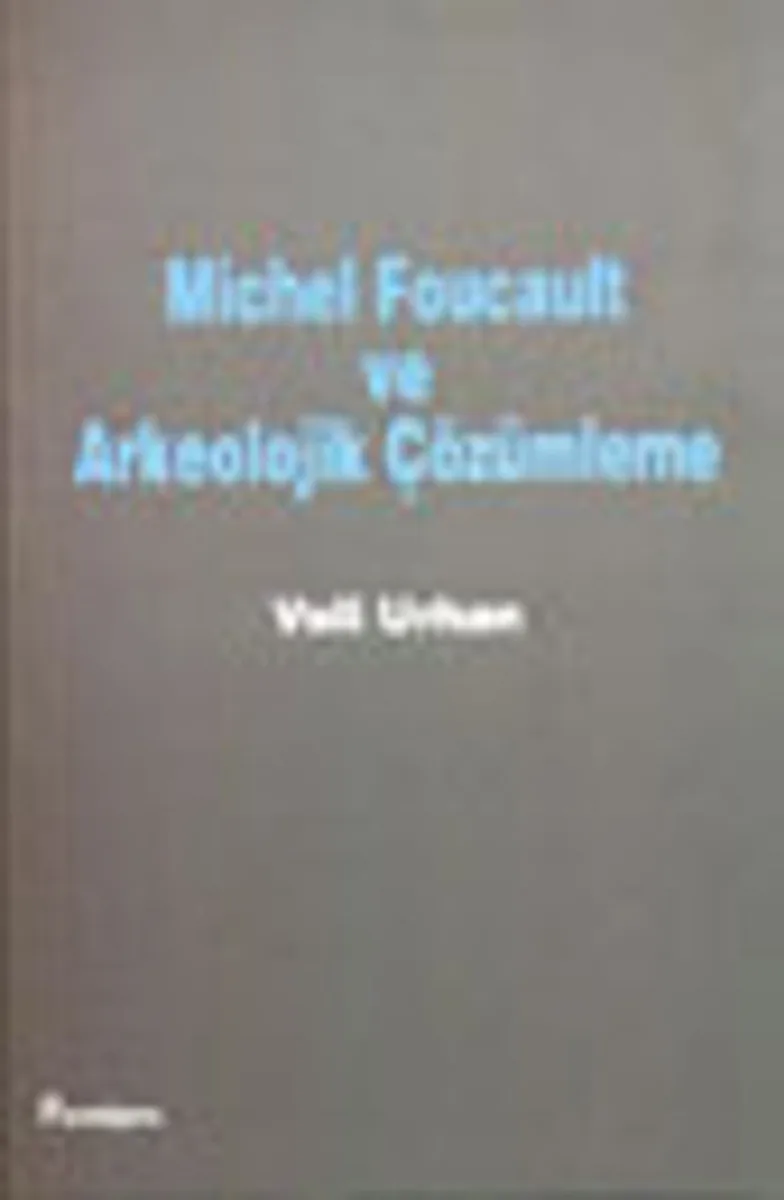 Michel Foucault ve Arkeolojik Çözümleme
