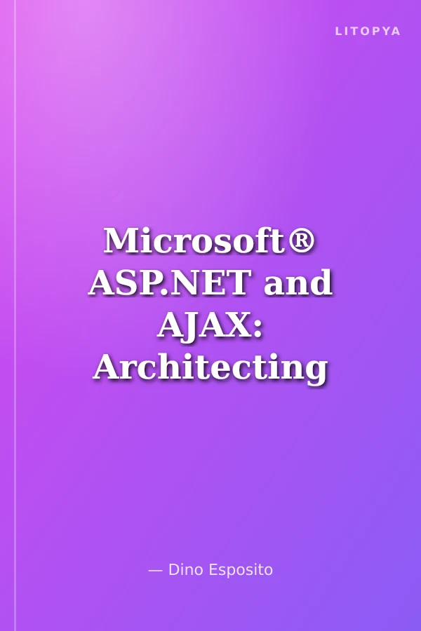 Microsoft® ASP.NET and AJAX: Architecting Web Applications