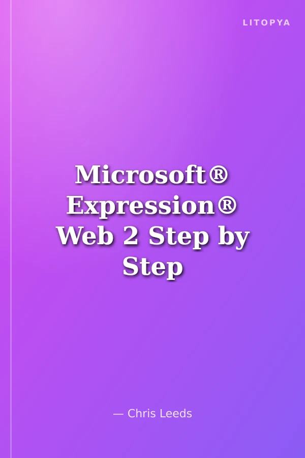Microsoft® Expression® Web 2 Step by Step
