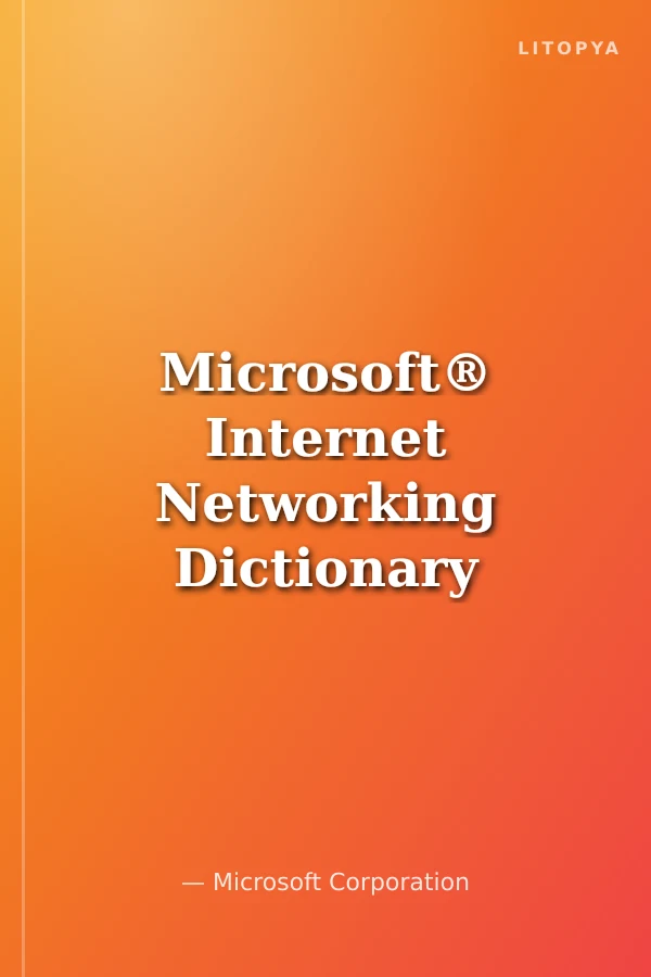 Microsoft® Internet Networking Dictionary