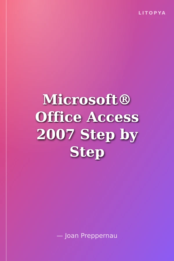 Microsoft® Office Access 2007 Step by Step