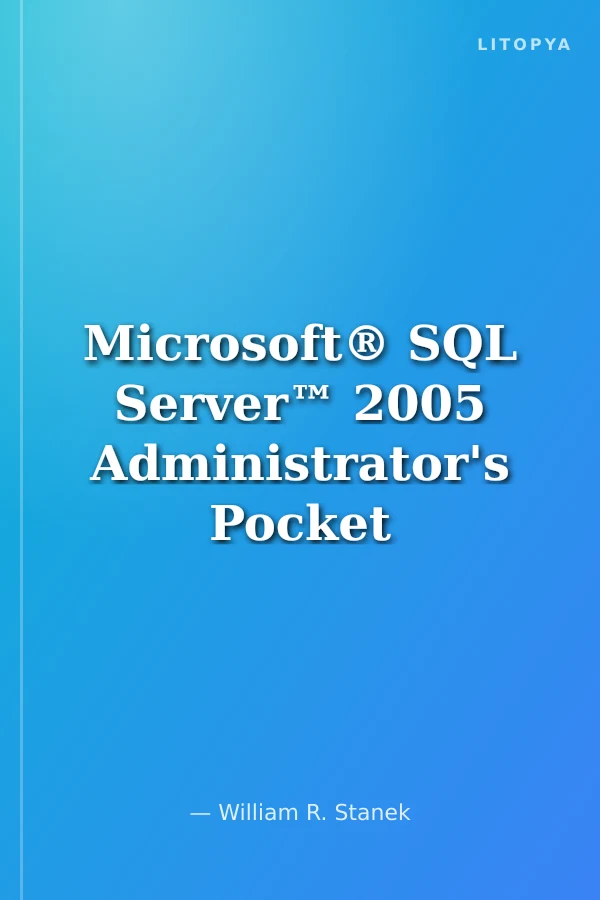 Microsoft® SQL Server™ 2005 Administrator's Pocket Consultant