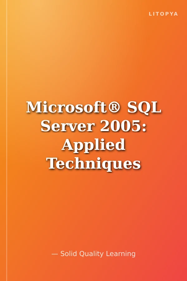Microsoft® SQL Server 2005: Applied Techniques Step by Step