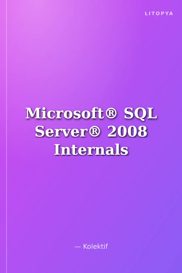 Microsoft® SQL Server® 2008 Internals