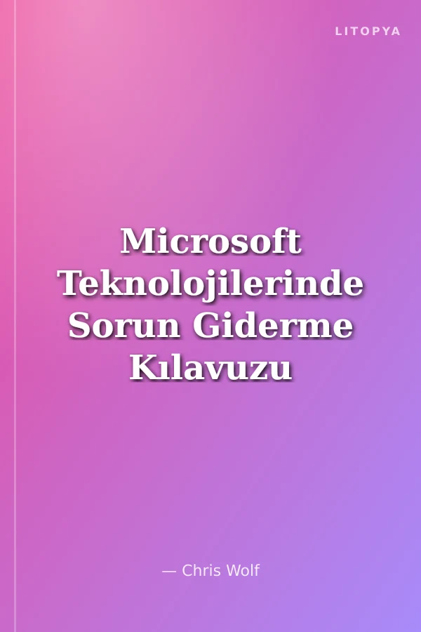 Microsoft Teknolojilerinde Sorun Giderme Kılavuzu