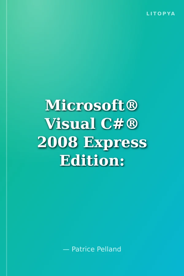 Microsoft® Visual C#® 2008 Express Edition: Build a Program Now!