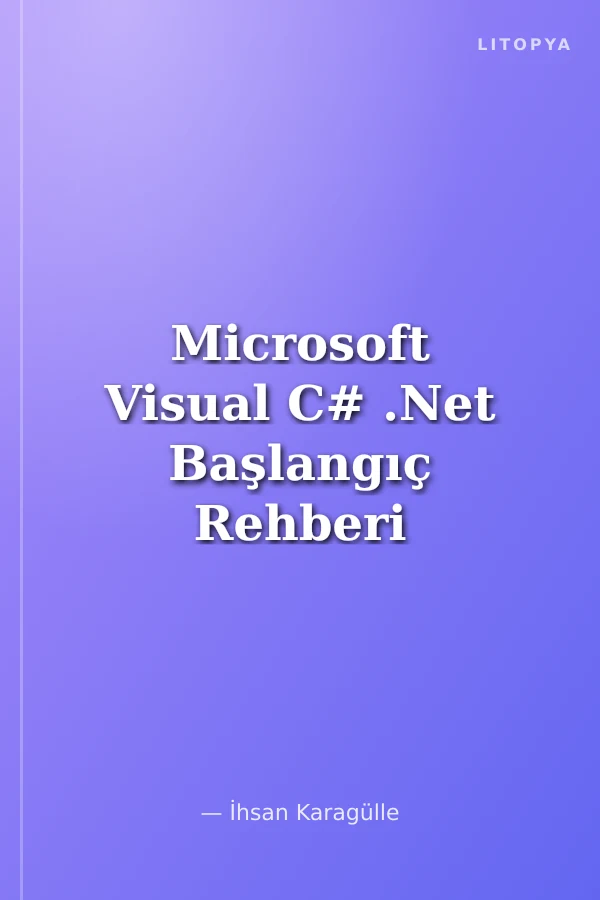 Microsoft Visual C# .Net Başlangıç Rehberi