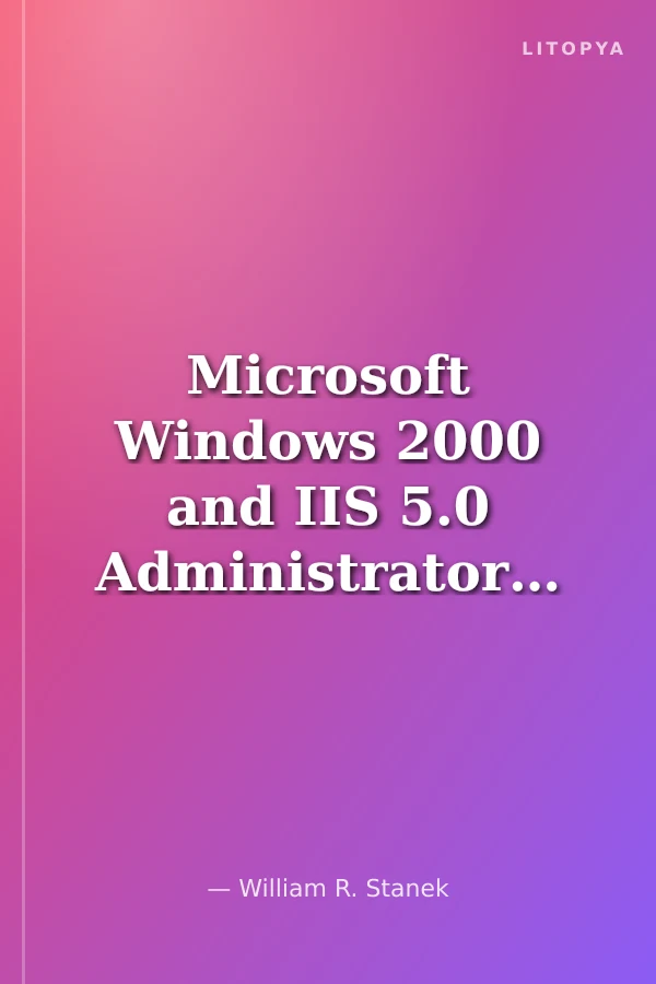Microsoft Windows 2000 and IIS 5.0 Administrator's Pocket Consultant