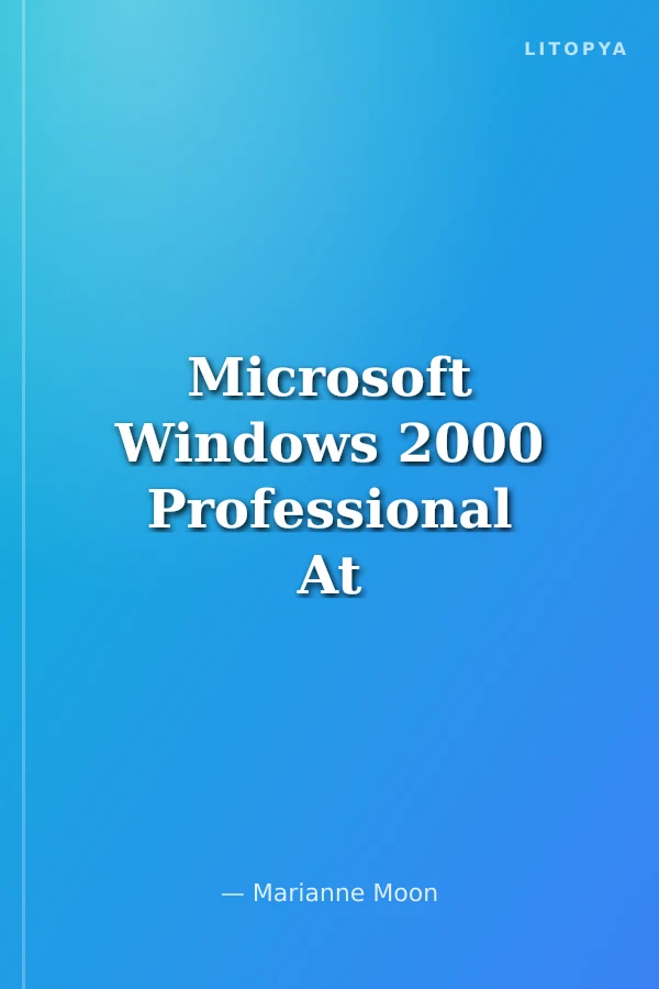 Microsoft Windows 2000 Professional At a Glance
