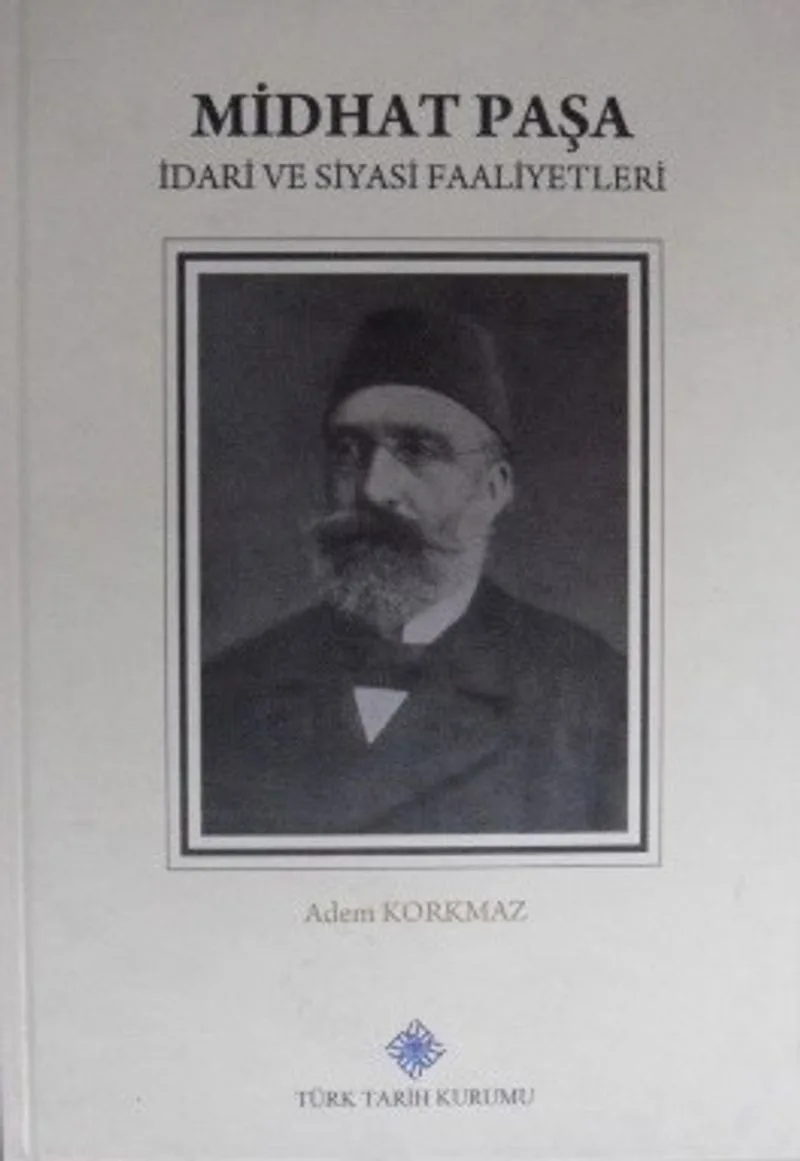 Midhat Paşa &ndash; İdari ve Siyasi Faaliyetleri (Kod: 11-A-24)