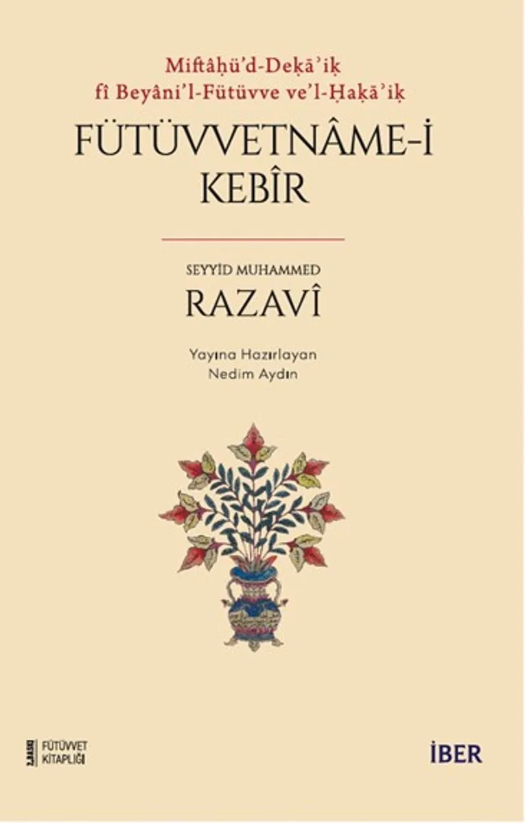 Miftaḥü'd-Deḳāʾiḳ f&icirc; Beyani'l-Fütüvve ve'l-Ḥaḳāʾiḳ / Fütüvvetname-i Keb&icirc;r