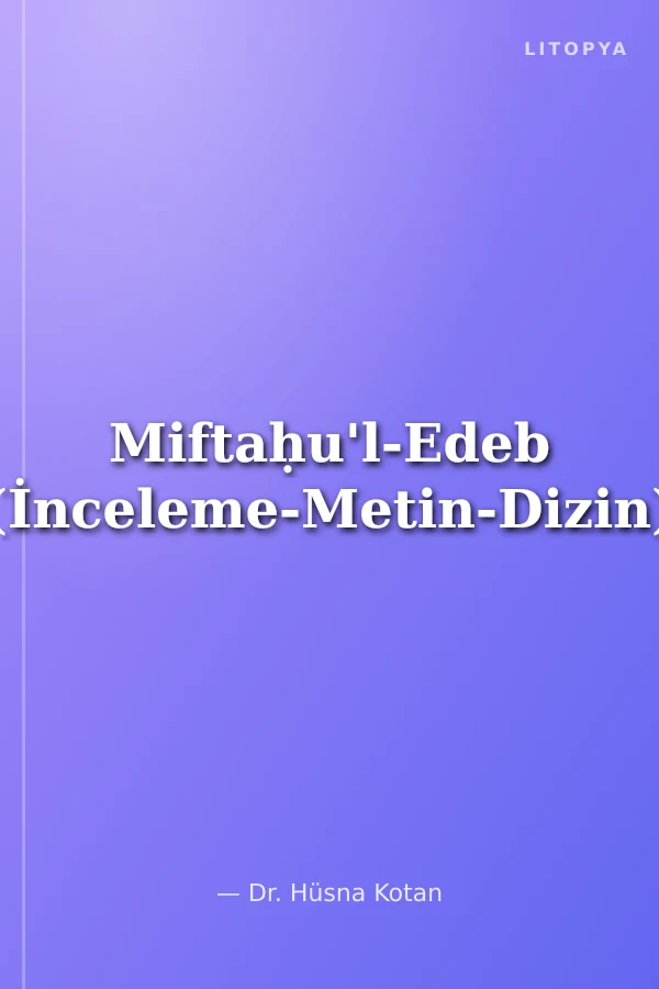Miftaḥu'l-Edeb (İnceleme-Metin-Dizin)