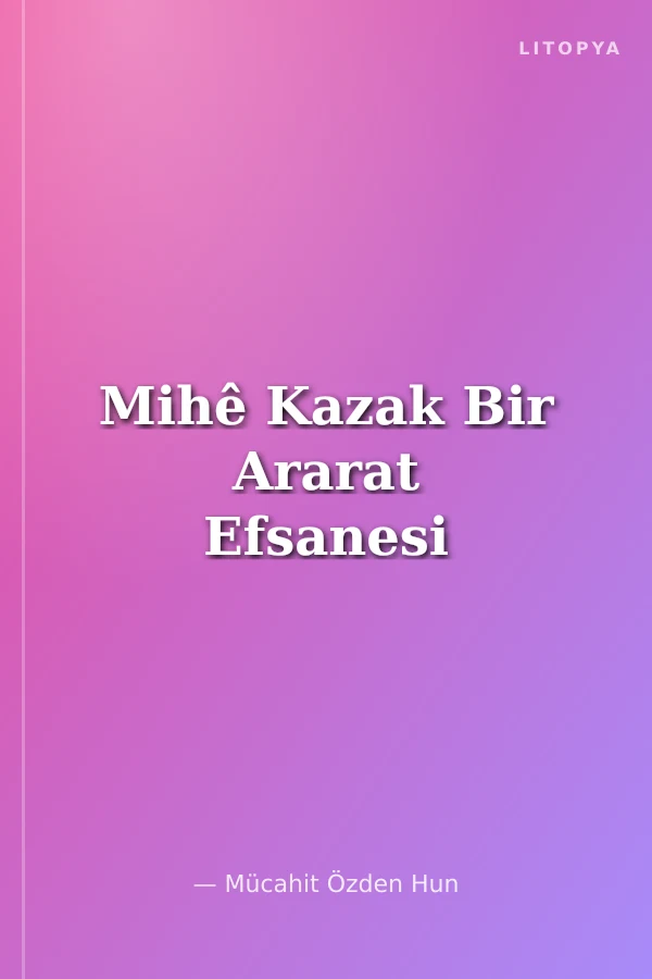 Mihê Kazak Bir Ararat Efsanesi
