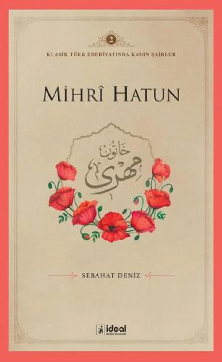 Mihrȋ Hatun / Klasik Türk Edebiyatında Kadın Şairler 2