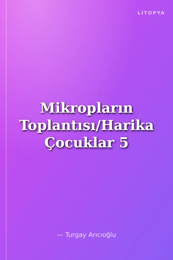 Mikropların Toplantısı/Harika Çocuklar 5