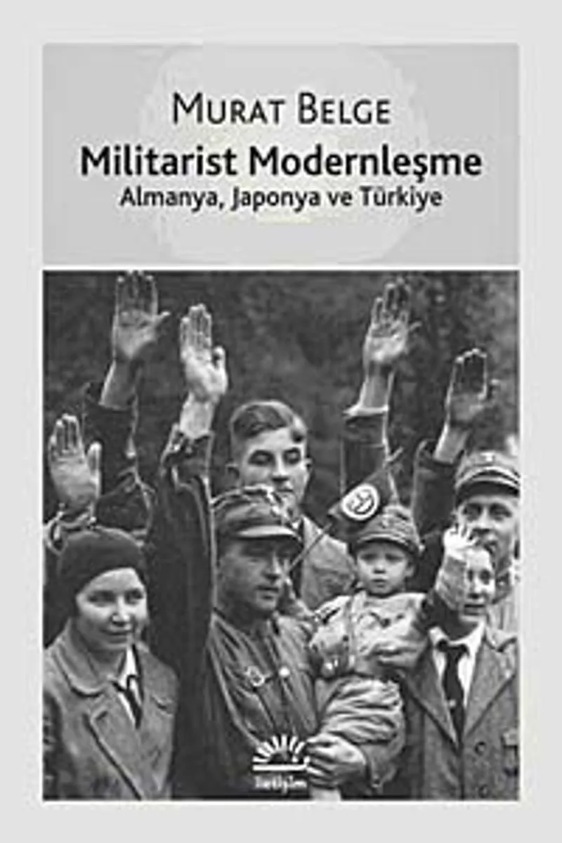Militarist Modernleşme Almanya, Japonya ve Türkiye