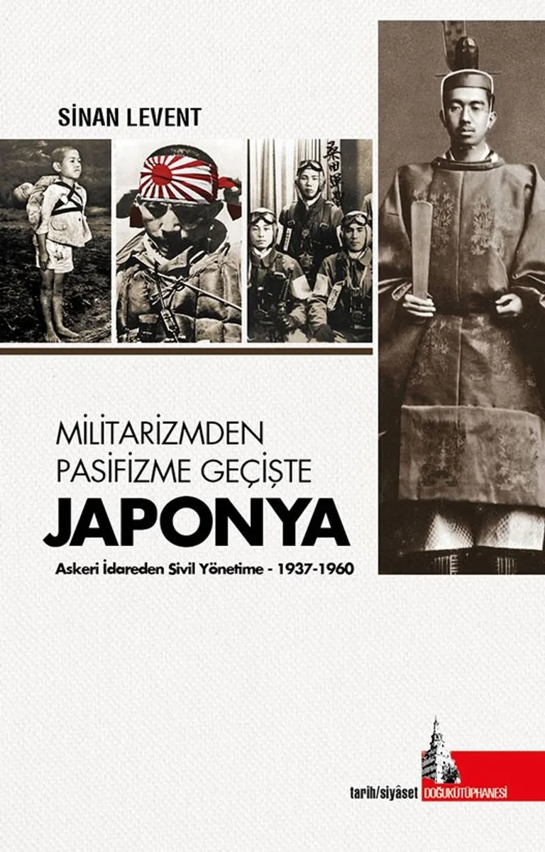 Militarizmden Pasifizme Geçişte Japonya Askeri İdareden Sivil Yönetime (1937-1960)