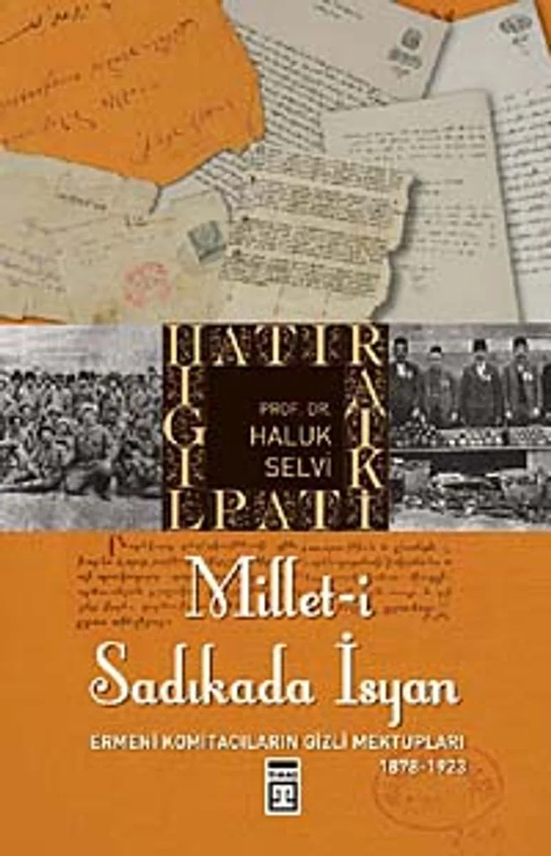 Millet-i Sadıkada İsyan Ermeni Komitacıların Gizli Mektupları (1878-1923)