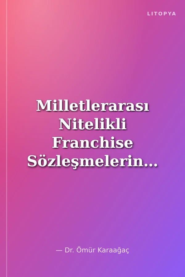 Milletlerarası Nitelikli Franchise Sözleşmelerine Uygulanacak Hukuk