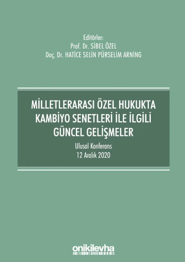 Milletlerarası Özel Hukukta Kambiyo Senetleri İle İlgili Güncel Gelişmeler - Ulusal Konferans - 12 Aralık 2020 - Konferans Bildiri Kitabı