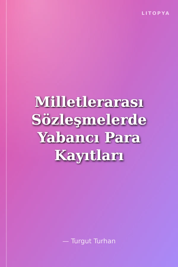 Milletlerarası Sözleşmelerde Yabancı Para Kayıtları