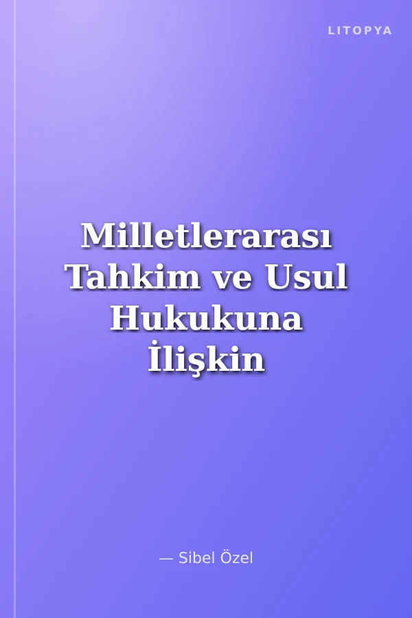 Milletlerarası Tahkim ve Usul Hukukuna İlişkin Güncel Meseleler