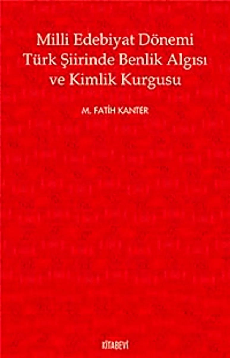 Milli Edebiyat Dönemi Türk Şiirinde Benlik Algısı ve Kimlik Kurgusu