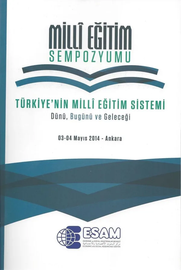 Milli Eğitim Sempozyumu Türkiye'nin Milli Eğitim Sistemi Dünü, Bugünü ve Geleceği