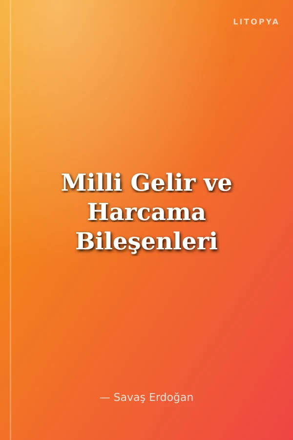 Milli Gelir ve Harcama Bileşenleri