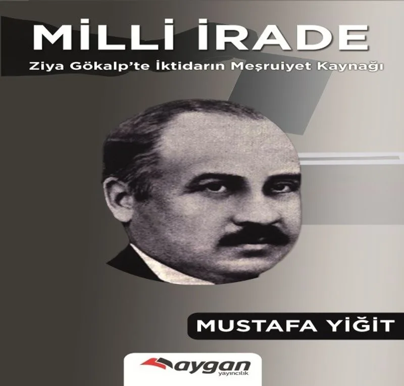 Milli İrade Ziya Gökalp'te İktidarın Meşrutiyet Kaynağı