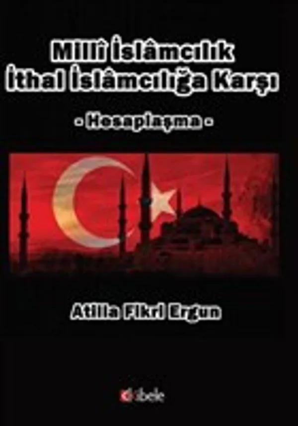 Milli İslamcılık İthal İslamcılığa Karşı Hesaplaşma