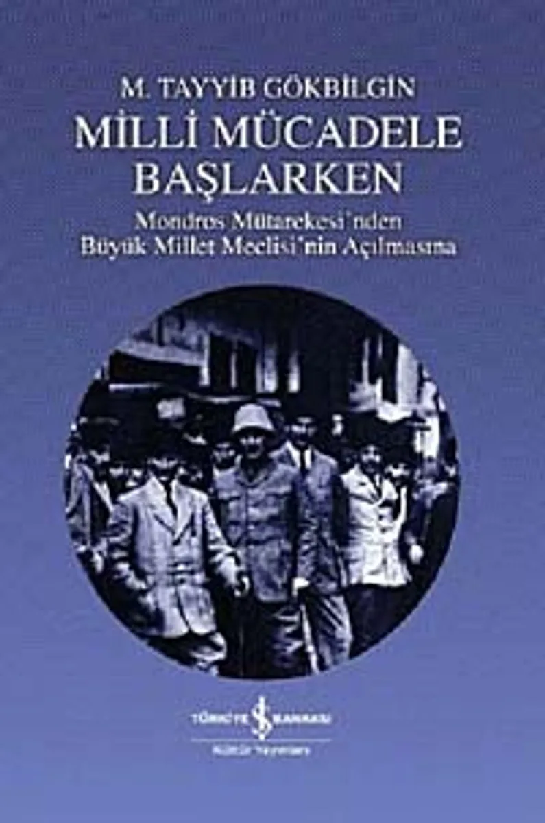 Milli Mücadele Başlarken Mondros Mütarekesi'nden Büyük Miilet Meclisi'nin Açılmasına